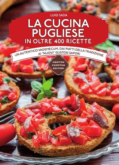 Read Online La Cucina Pugliese In Oltre 400 Ricette 