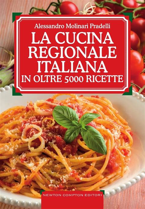 Read Online La Cucina Regionale Italiana In Oltre 5000 Ricette 