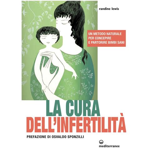 Read Online La Cura Dellinfertilit Un Metodo Naturale Per Concepire E Partorire Bimbi Sani Laltra Medicina 