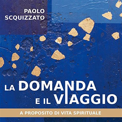 Download La Domanda E Il Viaggio A Proposito Di Vita Spirituale Le Parole Della Spiritualit 