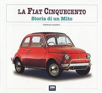 Read La Fiat 500 Storia Di Un Mito Ediz Illustrata 
