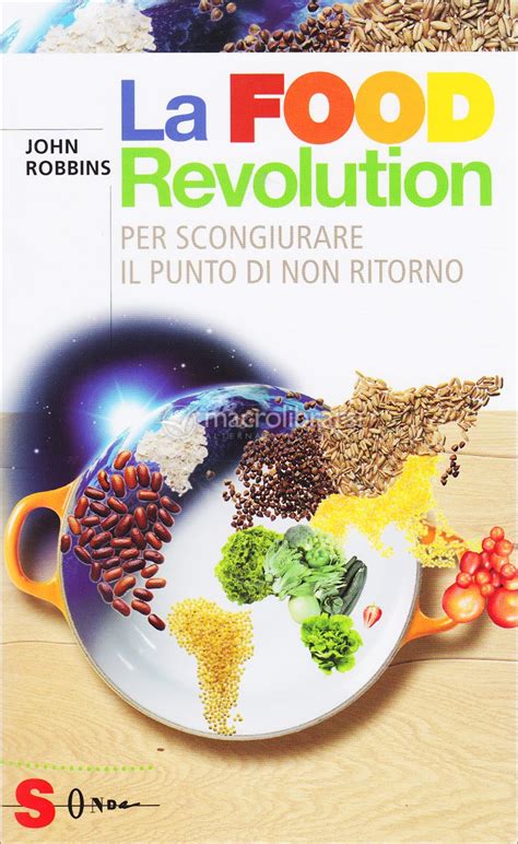 Read La Food Revolution Per Scongiurare Il Punto Di Non Ritorno 