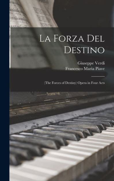 Read Online La Forza Del Destino The Forces Of Destiny Opera In Four Acts Italian Edition 