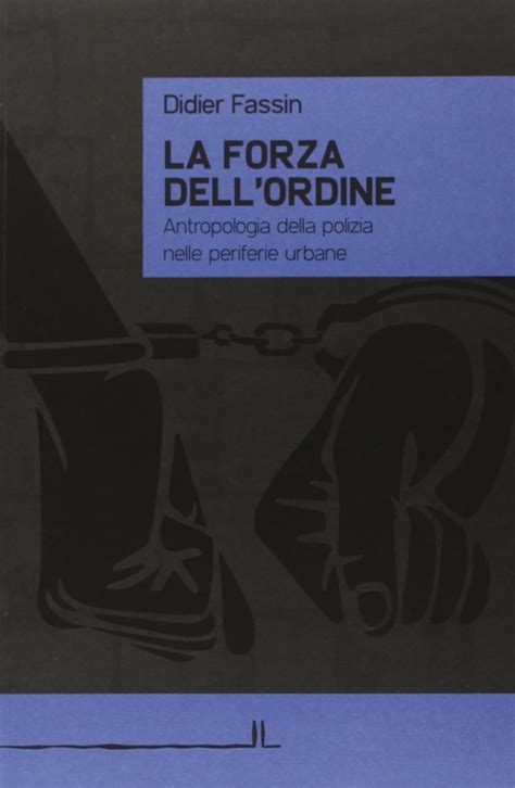 Full Download La Forza Dellordine Antropologia Della Polizia Nelle Periferie Urbane 