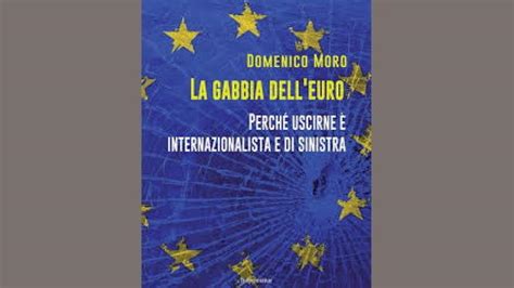 Full Download La Gabbia Delleuro Perch Uscirne Internazionalista E Di Sinistra 