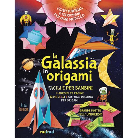 Download La Galassia In Origami Facili E Per Bambini Ediz A Colori Con Gadget Con Poster 
