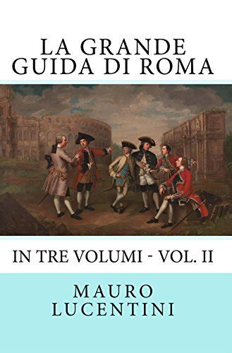 Full Download La Grande Guida Di Roma In Tre Volumi Vol Ii 