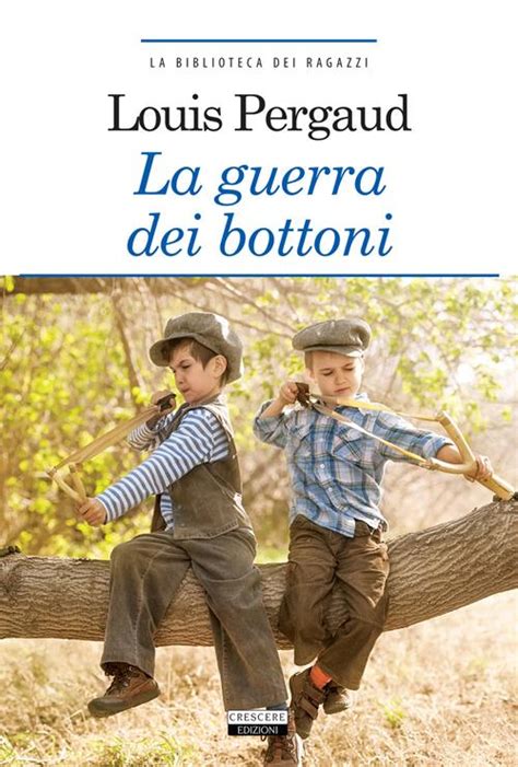 Read Online La Guerra Dei Bottoni Ediz Integrale La Biblioteca Dei Ragazzi 