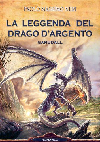 Full Download La Leggenda Del Drago Dargento Garudall 