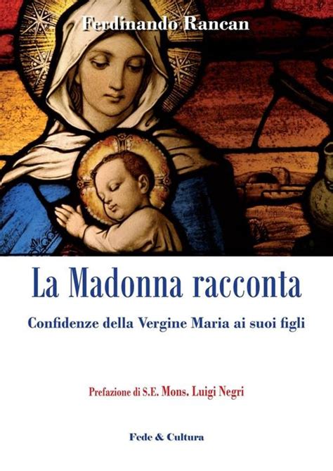 Read Online La Madonna Racconta Confidenze Della Vergine Maria Ai Suoi Figli 