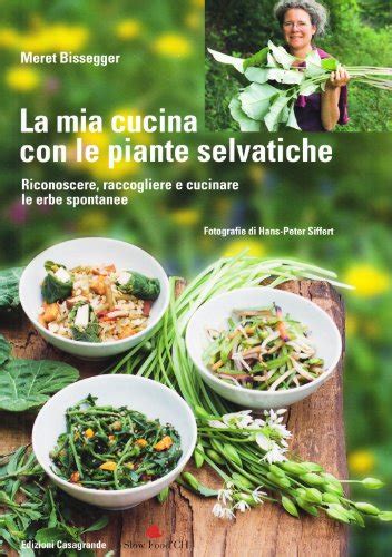 Full Download La Mia Cucina Con Le Piante Selvatiche Riconoscere Raccogliere E Cucinare Le Erbe Spontanee 