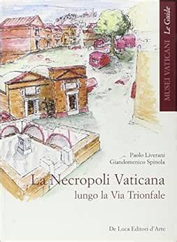 Read Online La Necropoli Vaticana Lungo La Via Trionfale Ediz Illustrata 