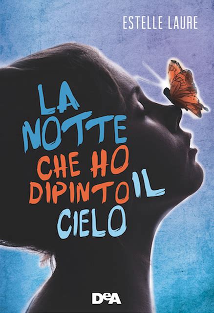 Full Download La Notte Che Ho Dipinto Il Cielo 