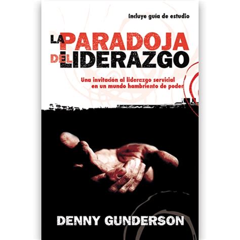 Full Download La Paradoja Del Liderazgo Denny Gunderson 