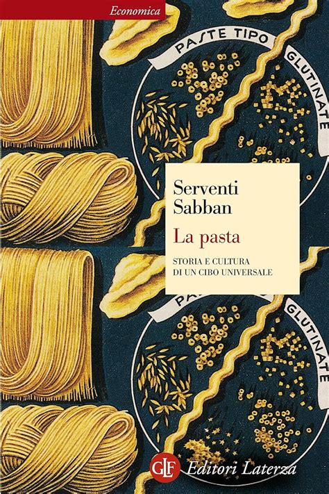 Full Download La Pasta Storia E Cultura Di Un Cibo Universale Economica Laterza 