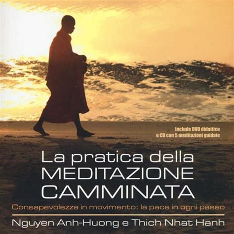 Download La Pratica Della Meditazione Camminata Consapevolezza In Movimento La Pace In Ogni Passo E Dvd Con Cd Audio 
