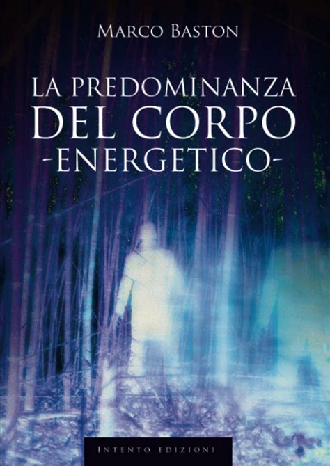 Full Download La Predominanza Del Corpo Energetico 