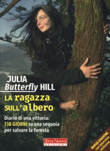 Full Download La Ragazza Sullalbero Diario Di Una Vittoria 738 Giorni Su Una Sequoia Per Salvare La Foresta 