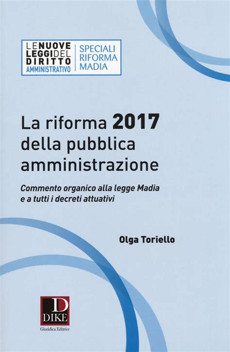 Download La Riforma 2017 Della Pubblica Amministrazione Commento Organico Alla Legge Madia E A Tutti I Decreti Attuativi 