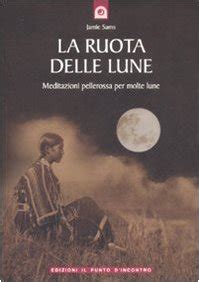 Full Download La Ruota Delle Lune Meditazioni Pellerossa Per Molte Lune 