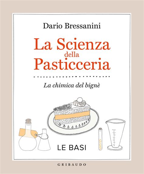 Read Online La Scienza Della Pasticceria La Chimica Del Bign Le Basi 