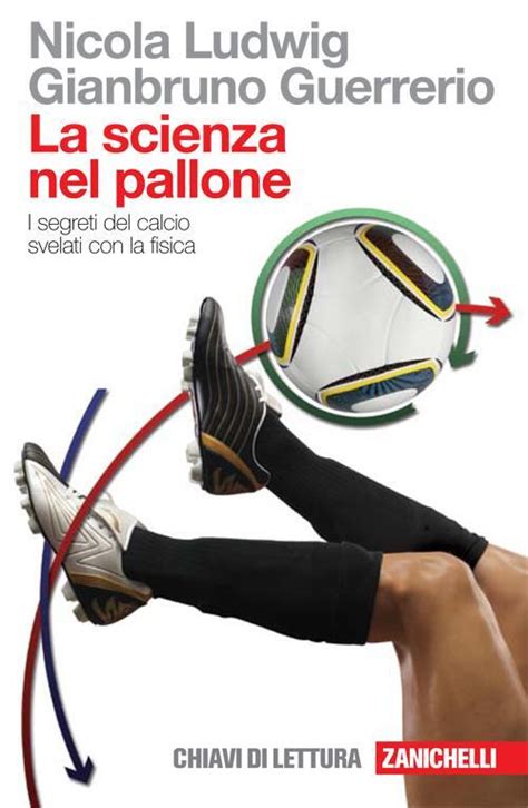 Download La Scienza Nel Pallone I Segreti Del Calcio Svelati Con La Fisica 