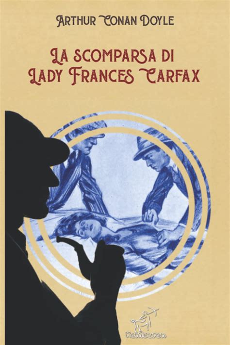 Full Download La Scomparsa Di Lady Frances Carfax Nuova Edizione Illustrata Con I Disegni Originali Di Alec Ball Frederic Dorr Steele Knott E T V Mccarthy 