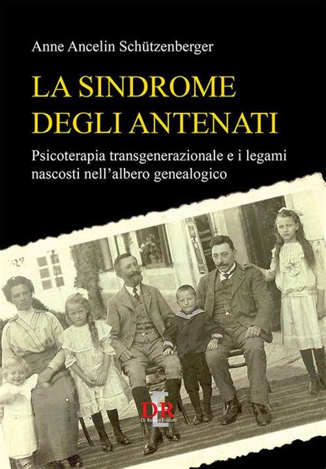 Full Download La Sindrome Degli Antenati Psicoterapia Transgenerazionale E I Legami Nascosti Nellalbero Genealogico 
