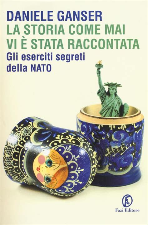 Full Download La Storia Come Mai Vi Stata Raccontata Gli Eserciti Segreti Della Nato 