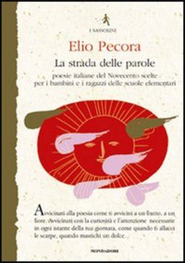 Download La Strada Delle Parole Poesie Italiane Del Novecento Scelte Per I Bambini E I Ragazzi Delle Scuole Elementari 