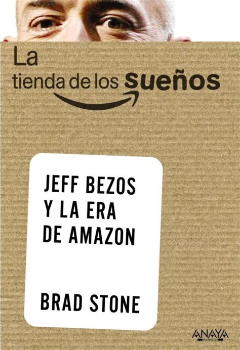 Read La Tienda De Los Sue S Jeff Bezos Y La Era De Amazon 