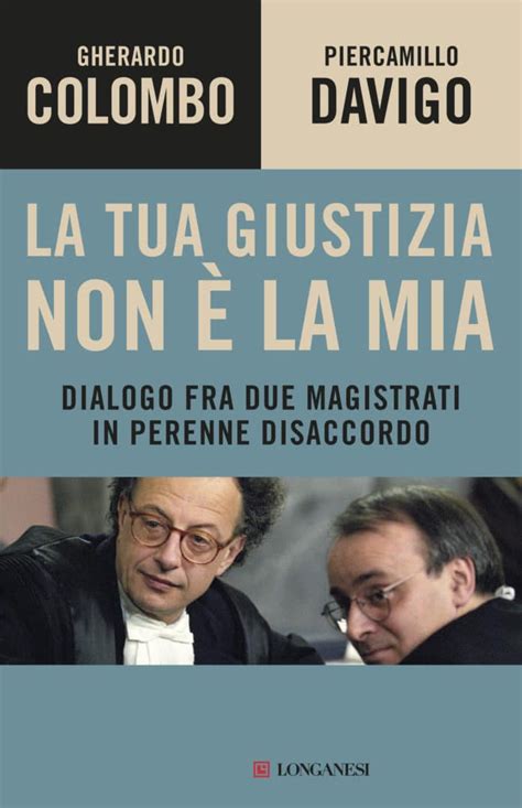 Read Online La Tua Giustizia Non La Mia Dialogo Fra Due Magistrati In Perenne Disaccordo 
