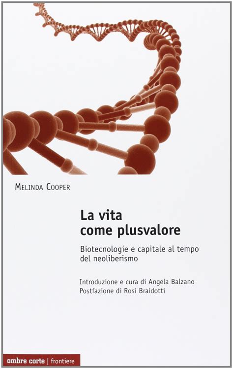 Read La Vita Come Plusvalore Biotecnologie E Capitale Al Tempo Del Neoliberismo 
