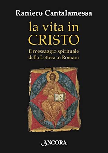 Full Download La Vita In Cristo Il Messaggio Spirituale Della Lettera Ai Romani 