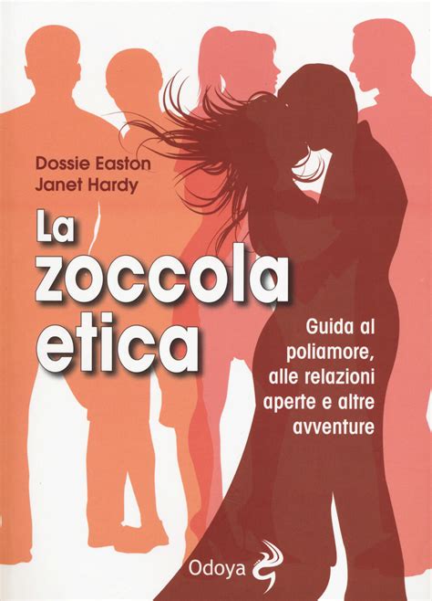Read Online La Zoccola Etica Guida Al Poliamore Alle Relazioni Aperte E Altre Avventure 