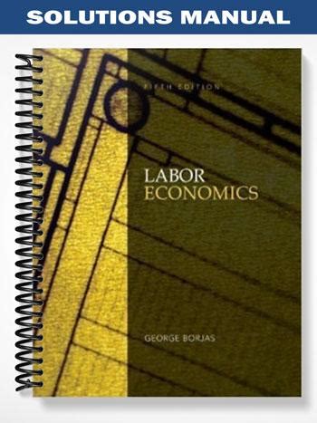 Read Online Labor Economics Borjas 5Th Edition Solutions 