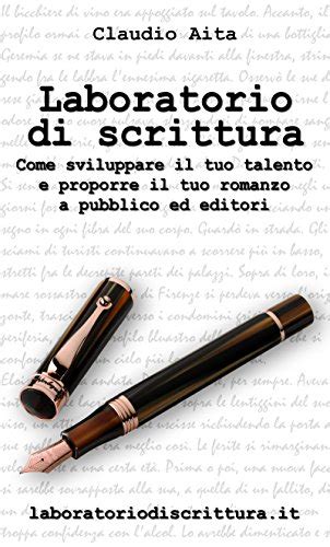 Full Download Laboratorio Di Scrittura Come Sviluppare Il Tuo Talento E Proporre Il Tuo Romanzo A Pubblico Ed Editori 