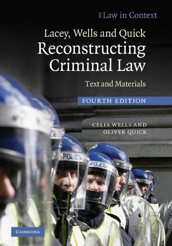 Lacey, Wells And Quick Reconstructing Criminal Law: Text And Materials ( Law In Context)