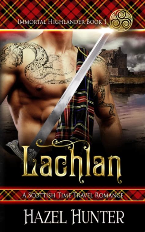 Read Lachlan Immortal Highlander Book 1 A Scottish Time Travel Romance 