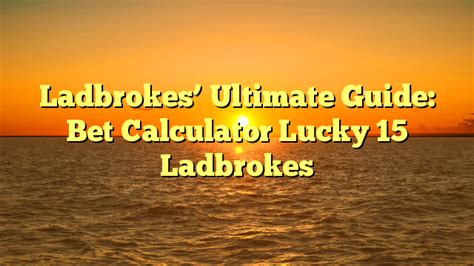ladbrokes calculator lucky 15