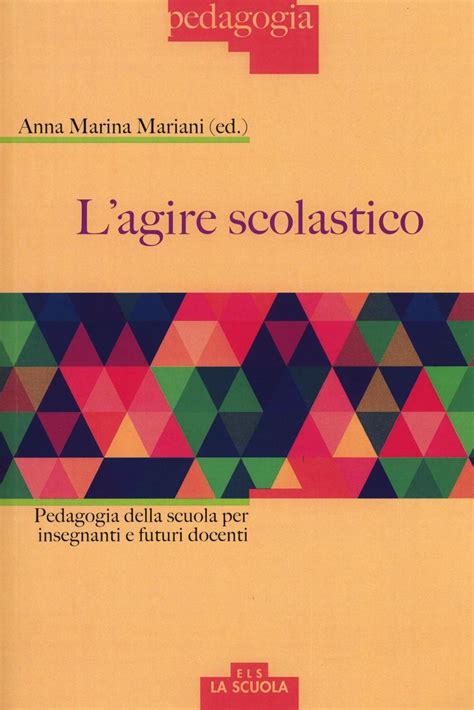 Read Online Lagire Scolastico Pedagogia Della Scuola Per Insegnanti E Futuri Docenti 