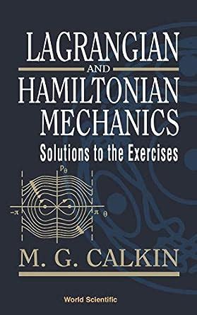 Read Lagrangian And Hamiltonian Mechanics Solutions To The Exercises 