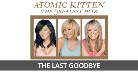 lagu atomic kitten last goodbye
