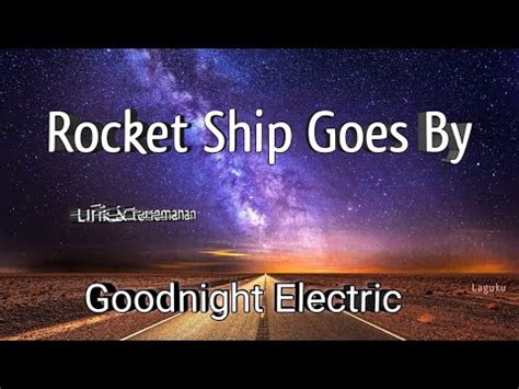 lagu goodnight electric rocket ship goes by