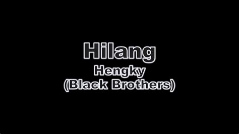 lagu hengky black brothers hilang tak