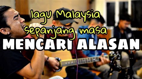 lagu malaysia mencari alasan
