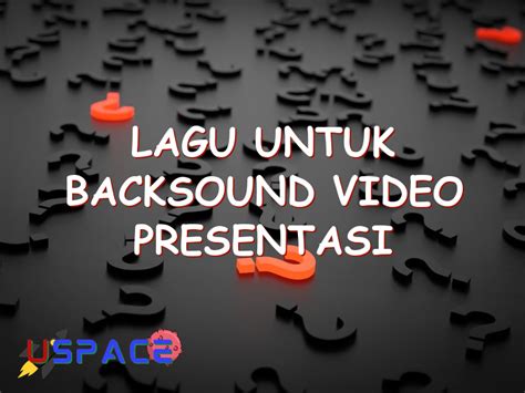 lagu untuk backsound video presentasi