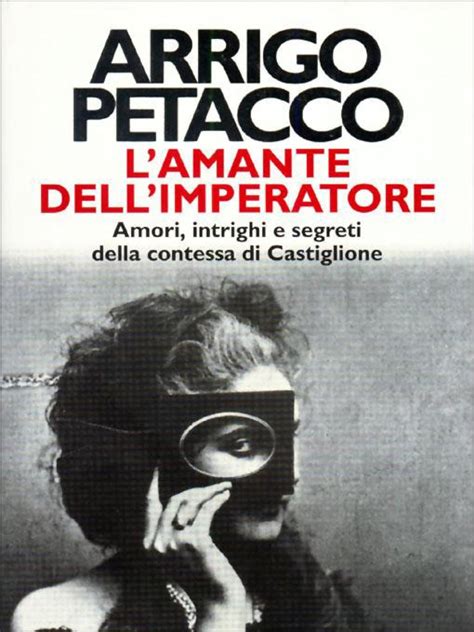 Download Lamante Dellimperatore Amori Intrighi E Segreti Della Contessa Di Castiglione Oscar Storia Vol 257 