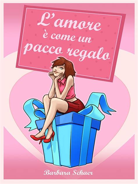 Read Online Lamore Come Un Pacco Regalo 