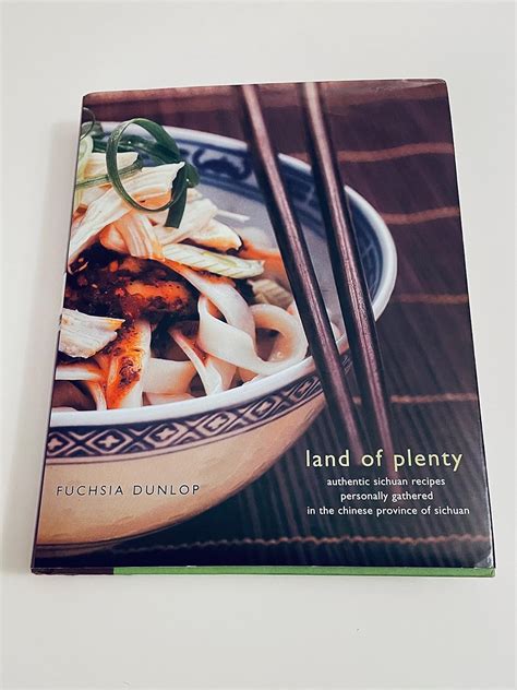 land of plenty a treasury of authentic sichuan coo